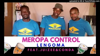 Meropa Control Lengoma feat Juizee & Conda