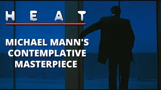 HEAT: Michael Mann's Contemplative Masterpiece