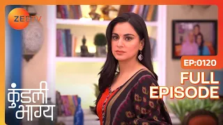 Kundali Bhagya - Hindi TV Serial - Full Episode 120 - Shraddha Arya, Dheeraj Dhoopar - Zee TV