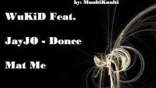 Wu-Kid Feat. Jay-JO - Donce Mat Me