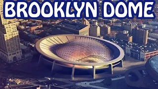 The Brooklyn Dome would've changed everything