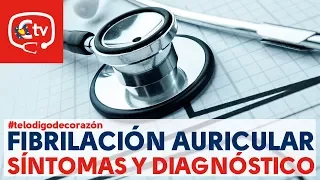 Síntomas y diagnóstico de la fibrilación auricular #telodigodecorazón