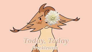 Today, Today 🌸 Frecklewish