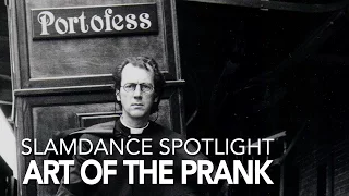 Slamdance Spotlight  - Art of the Prank