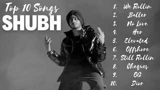 Top 10 Most popular SHUBH songs