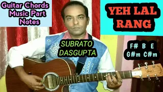 YEH LAL RANG - Guitar Chords Music Part Notes - SUBRATO DASGUPTA