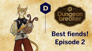 Dungeonbreaker: BEST FIENDS! D&D (2/3) - a Dungeons and Dragons actual play adventure