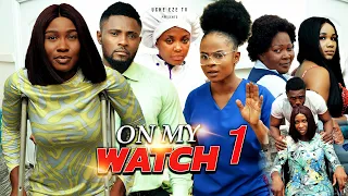 ON MY WATCH (Season 1) Sonia Uche/Maurice Sam/Juliet Njemanze Trending 2022 Nigerian Nollywood Movie