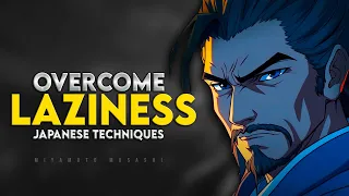 7 Japanese TECHNIQUES Will Help You To Overcome Laziness | Miyamoto Musashi