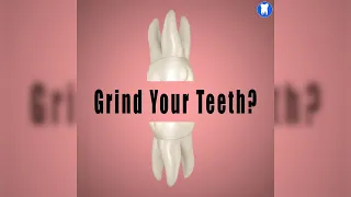 Grind Your Teeth?