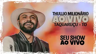 THULLIO MILIONÁRIO AO VIVO EM TAQUARUÇU NO TOCANTINS #thulliomilionario #cascadebala #seushowaovivo