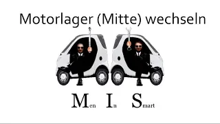 Men In Smart: Motorlager (Mitte) wechseln MC01
