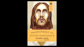 A Short Reflection from “Abandonment to Divine Providence”: Chapter 1/Section 1