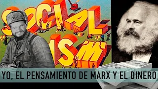 Yo, el pensamiento de Marx y el dinero.