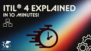 ITIL® 4 EXPLAINED In 10 Minutes!