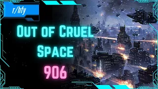 Out of Cruel Space #906 - HFY Humans are Space Orcs Reddit Story