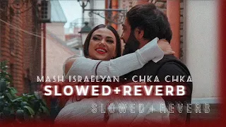 Mash Israelyan - Chka Chka (S l o w e d + R e v e r b)