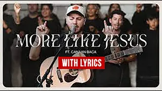 More Like Jesus feat  Canaan Baca by One Voice Worship | Official Lyrics Video