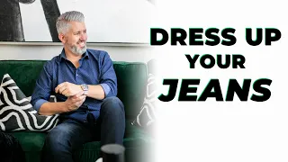 How To Easily Dress Up Your Jeans | Men's Jeans Over 40