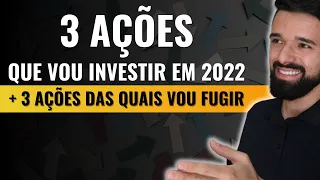 3 AÇÕES QUE VOU INVESTIR EM 2022 (+ 3 QUE NÃO VOU) E PORQUE | VOCÊ SEMPRE EM ALTA #086