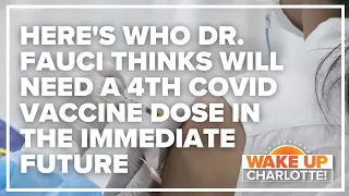 Here's who Dr. Fauci thinks will need a 4th COVID vaccine dose in the immediate future