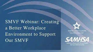 SMVF Webinar: Creating a Better Workplace Environment to Support Our SMVF