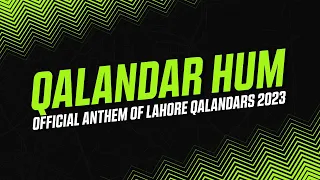 Qalandar Hum || Official Anthem of Lahore Qalandars 2023 ||