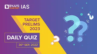 Daily Quiz (30-Sept-2022) for UPSC Prelims, CSE | General Knowledge (GK) & Current Affairs Questions