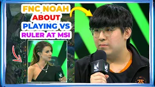 FNC NOAH About Playing vs RULER at MSI 👀