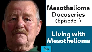 A Docuseries About Mesothelioma (Episode 1): Sam Ingram - Living with Mesothelioma