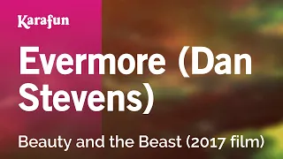 Evermore (Dan Stevens) - Beauty and the Beast (2017 film) | Karaoke Version | KaraFun