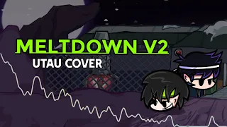 Meltdown V2 ( UTAU Cover )(But @Pakselam66 and @Itz-rein sing it ) | Friday Night Funkin' Cover