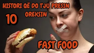 10 HISTORI NGA FAST FOOD-E QË DO T'JU PRESIN OREKSIN