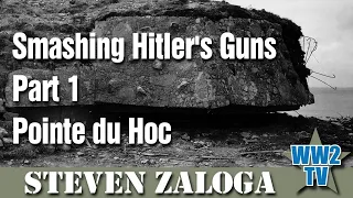 Smashing Hitler's Guns - Part 1. The German guns and defences at Pointe du Hoc