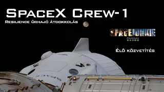 SpaceX Crew Dragon Resilience (Crew-1) átdokkolás - élő közvetítés