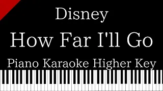 【Piano Karaoke】How Far I'll Go / Disney【Higher Key】