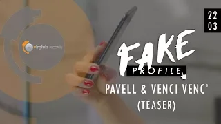 Pavell & Venci Venc' - Fake Profile (Official Teaser)