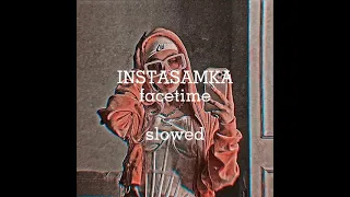 🦋INSTASAMKA🦋-Facetime {☕slowed☕}