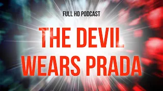 The Devil Wears Prada (2006) - HD Full Movie Podcast Episode | Film Review