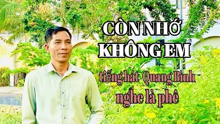 CÒN NHỚ KHÔNG EM | st : My Vy | tiếng hát Quang Bình nghe là phê.