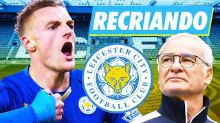 RECRIANDO o Leicester INACREDITÁVEL campeão da Premier League 🦊