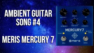 Ambient Guitar Song #4 || Meris Mercury 7