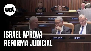 Israel aprova reforma que limita poderes do Judiciário no país