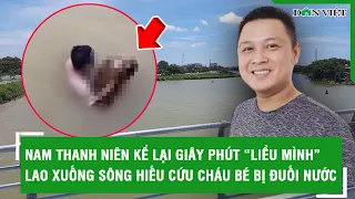 Nam thanh niên kể lại giây phút “liều mình” lao xuống sông Hiếu cứu cháu bé bị đuối nước