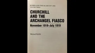Churchill and the Archangel Fiasco (Russia and the Allies , 1917-1920) by Michael Kettle 3 of 3
