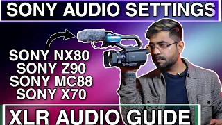 How To Setup Audio of Sony MC88, NX80, Z90, X70 | Full Audio Setting Guide for Sony Camcorder