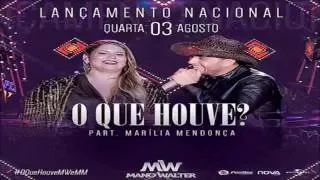 Mano Walter - O Que Houve Part  Marília Mendonça (Download e Letra)