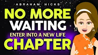 You are about to enter into a New Chapter in Your Life - Abraham Hicks 2024