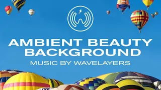 Ambient Beauty Background / Relaxing Music For Video Background – by wavelayers music
