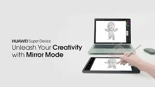 HUAWEI Super Device – Unleash your creativity with Mirror Mode